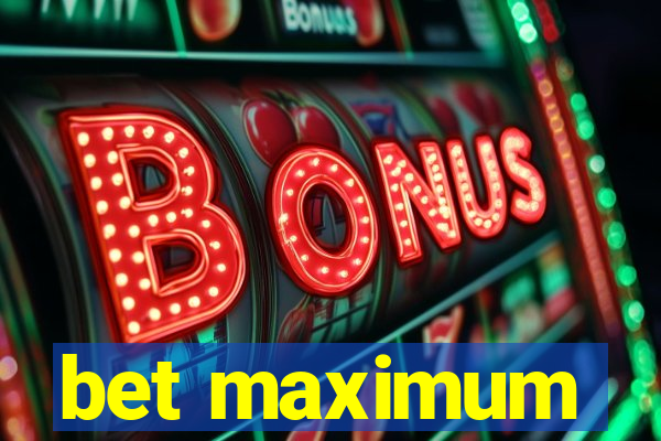 bet maximum